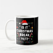 Funny Xmas Holiday Is It Christmas Break Yet Teach Koffiemok (Links)