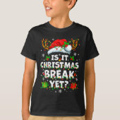 Funny Xmas Holiday Is It Christmas Break Yet Teach T-shirt (Voorkant)