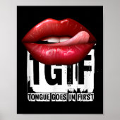 Funny Y Quote Tgif Tongue Goes In First  Poster (Voorkant)
