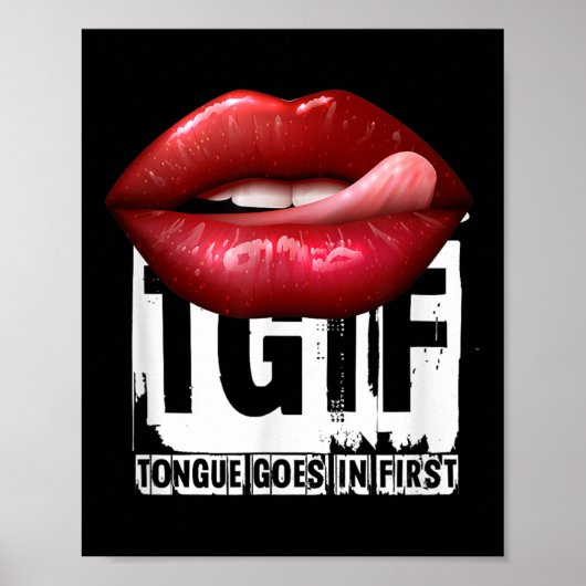 Funny Y Quote Tgif Tongue Goes In First  Poster (Voorkant)