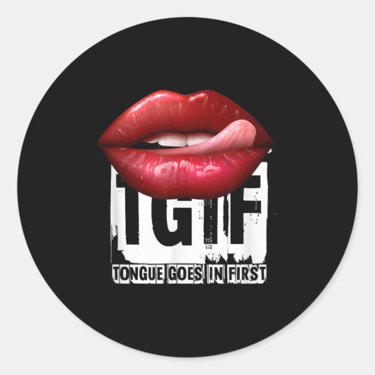 Funny Y Quote Tgif Tongue Goes In First  Ronde Sticker (Voorkant)