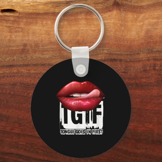 Funny Y Quote Tgif Tongue Goes In First Sleutelhanger (Voorkant)