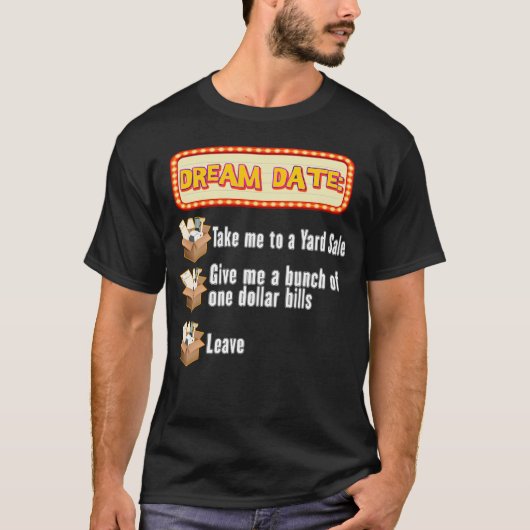 Funny Yard Sale Dream Date T-shirt (Voorkant)