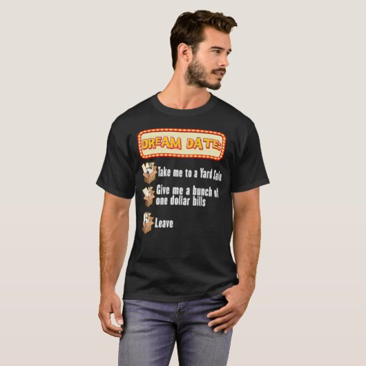 Funny Yard Sale Dream Date T-shirt (Voorkant volledig)