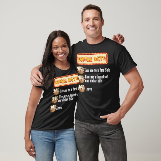 Funny Yard Sale Dream Date T-shirt (Unisex)