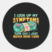 Funny Yarn Symptoms Needed More Yarn Knitting Croc Ronde Sticker (Voorkant)
