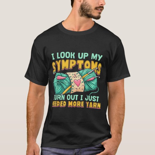 Funny Yarn Symptoms Needed More Yarn Knitting Croc T-shirt (Voorkant)