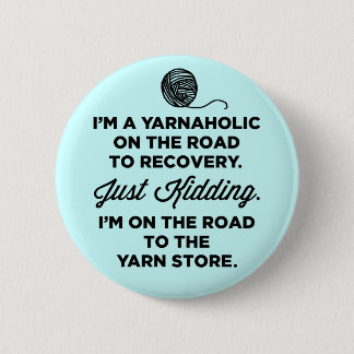 Funny Yarnaholic Button