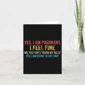 Funny Yes I Am Pregnant I Feel Fine Pregnancy New Kaart (Voorkant)