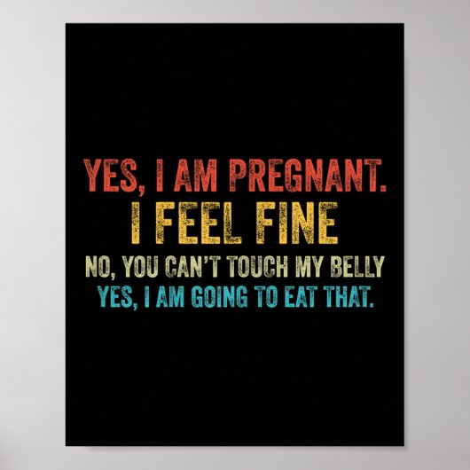 Funny Yes I Am Pregnant I Feel Fine Pregnancy New Poster (Voorkant)