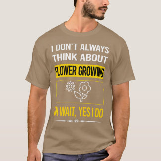 Funny Yes I Do Flower Growing T-shirt