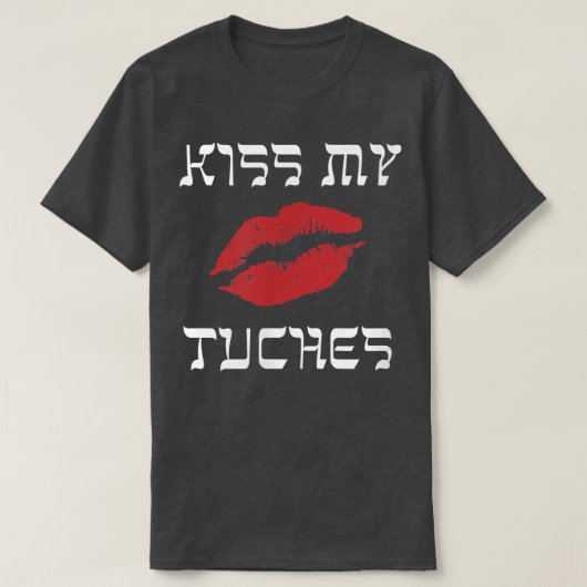 Funny Yiddish Kiss My Tuches of Tuchis (stuks) T-shirt (Design voorkant)