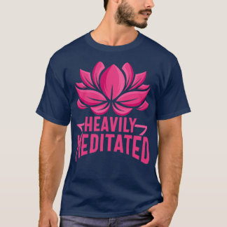 Funny Yoga Heavily Meditated T-shirt