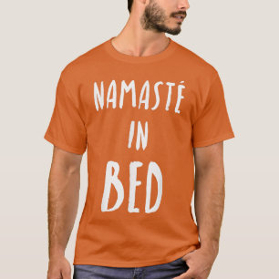 Funny Yoga Namaste in Bed T-shirt