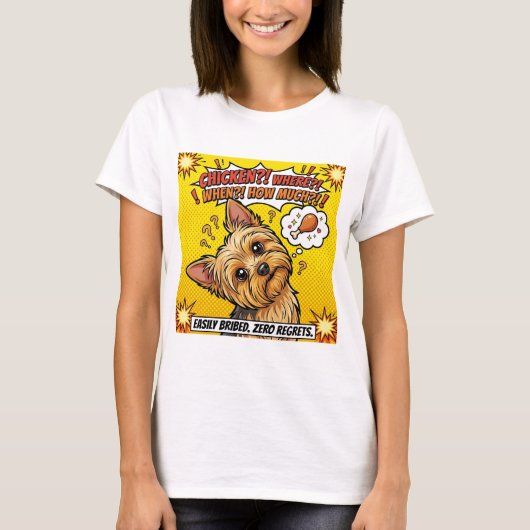 Funny Yorkie Chicken Where When How Much T-shirt (Voorkant)