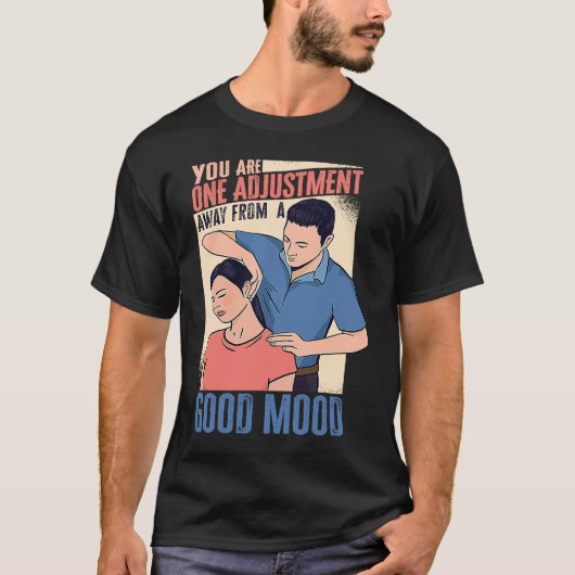 Funny You Are One Adjustment Away From A Good Mood T-shirt (Voorkant)