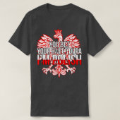 FUNNY YOU BET YOUR SWEET DUPA I'M POLISH  Poland F T-shirt (Design voorkant)
