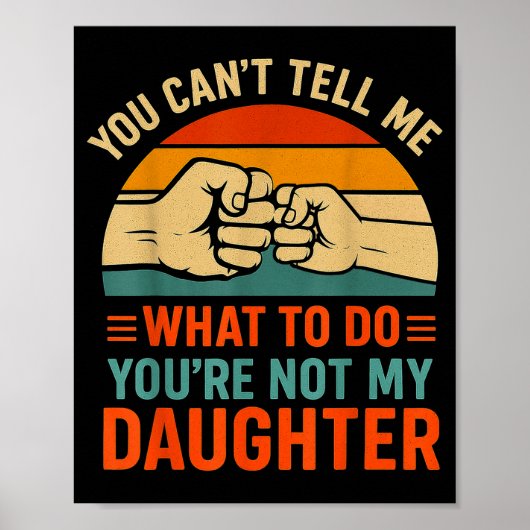 Funny You Can't Tell Me Retro Daughter Quote  Poster (Voorkant)