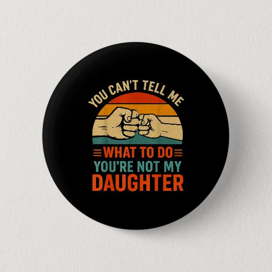 Funny You Can't Tell Me Retro Daughter Quote  Ronde Button 5,7 Cm (Voorkant)