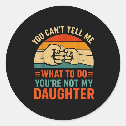 Funny You Can't Tell Me Retro Daughter Quote Ronde Sticker (Voorkant)
