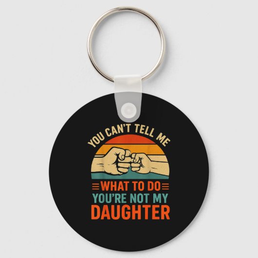 Funny You Can't Tell Me Retro Daughter Quote Sleutelhanger (Voorkant)