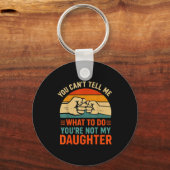 Funny You Can't Tell Me Retro Daughter Quote Sleutelhanger (Voorkant)