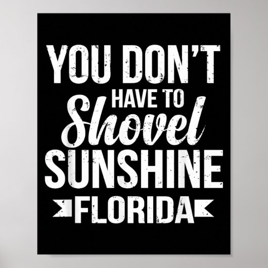 Funny You Don't Have To Shovel Sunshine In Florida Poster (Voorkant)