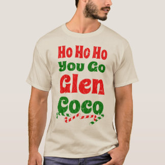 Funny you Go Glen Coco Funny T Shirt