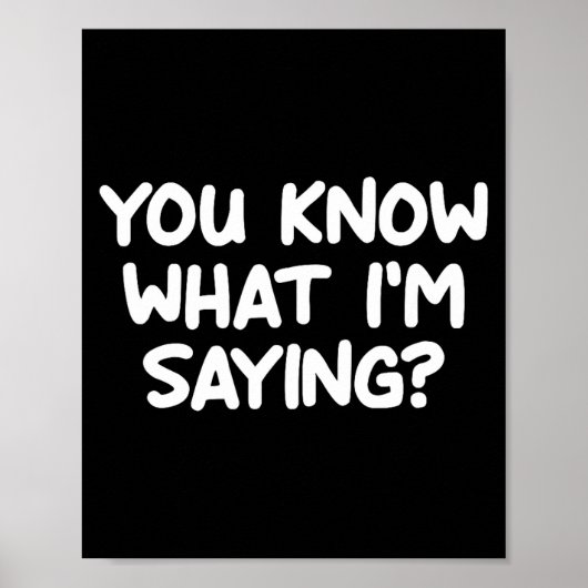Funny, You Know What I'm Saying, Joke Sarcastic Fa Poster (Voorkant)