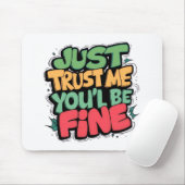 Funny “You’ll Be Fine” Mouse Pad Muismat (Met muis)