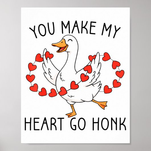 Funny You Make My Heart Go Honk Silly Goose Valent Poster (Voorkant)