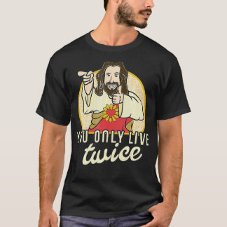 Funny You Only Live Twice Jesus Christian Humor  T-shirt
