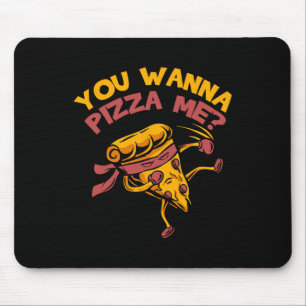 Funny You Wanna Pizza Me Foods Lovers Muismat