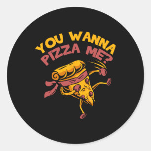Funny You Wanna Pizza Me Foods Lovers Ronde Sticker