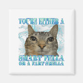 Funny You're Either A Smart Fella Or A Fart Smella Magneet (Voorkant)