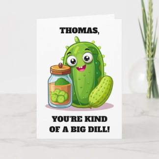 Funny You're Kind of a Big Dill Kaart