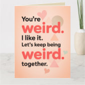 Funny You're My Weirdo Sarcastic Valentine's Day Kaart (Voorkant)