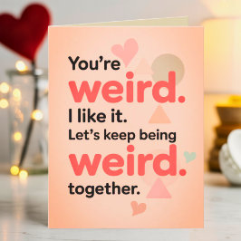 Funny You're My Weirdo Sarcastic Valentine's Day  Kaart