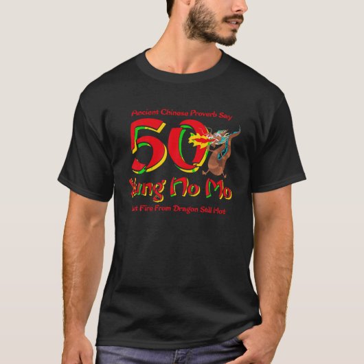 Funny Yung No Mo 50th Birthday Chinese spreekwoord T-shirt (Voorkant)