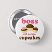 Funny zal werken voor Cupcakes Boss Ronde Button 5,7 Cm (Voorkant /achterkant)