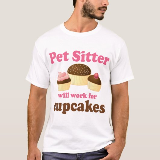 Funny zal werken voor Cupcakes Pet Sitter T-shirt (Voorkant)