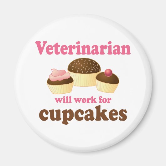 Funny zal werken voor Cupcakes Veterinarian Magneet (Voorkant)