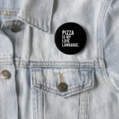 Funny Zza Is My Love Language, Funny Anti Valentin Ronde Button 5,7 Cm (In situ)