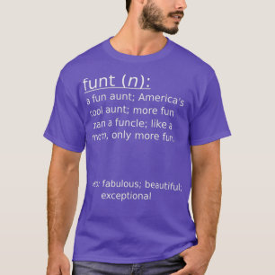 FUNT FUN AUNT Definition Dictionary Funding T-shirt