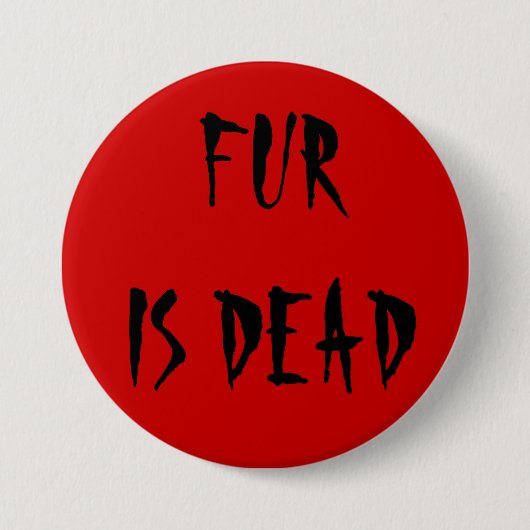 Fur is dood ronde button 7,6 cm (Voorkant)