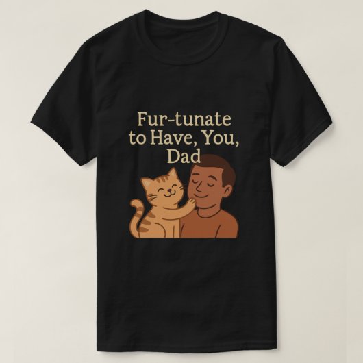 Fur-tunate To Have You, Dad - Schattige kattencade T-shirt (Design voorkant)
