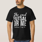 Futsal grappig cadeauidee t-shirt (Voorkant)
