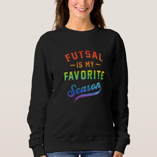 Futsal Is My Favorite Season Football Player Indoo Trui (Voorkant)