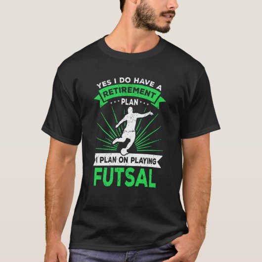 Futsal Saying Retirement Plan Futsal Player T-shirt (Voorkant)