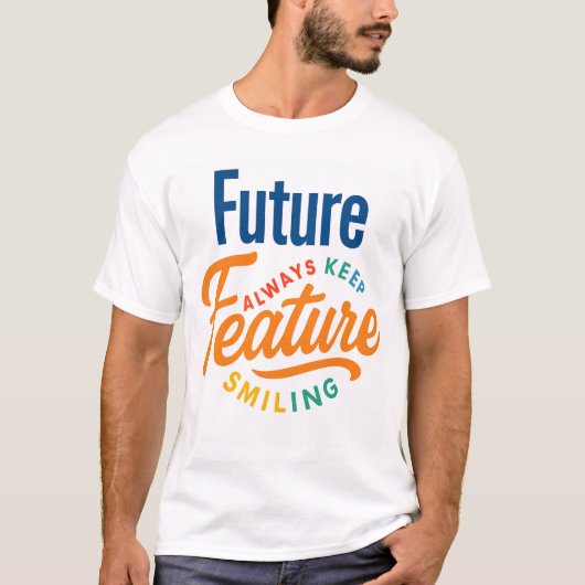 "Future - Always Keep Smiling" Levendig T-shirt (Voorkant)